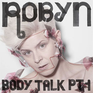 Robyn - 'Body talk pt. 1'